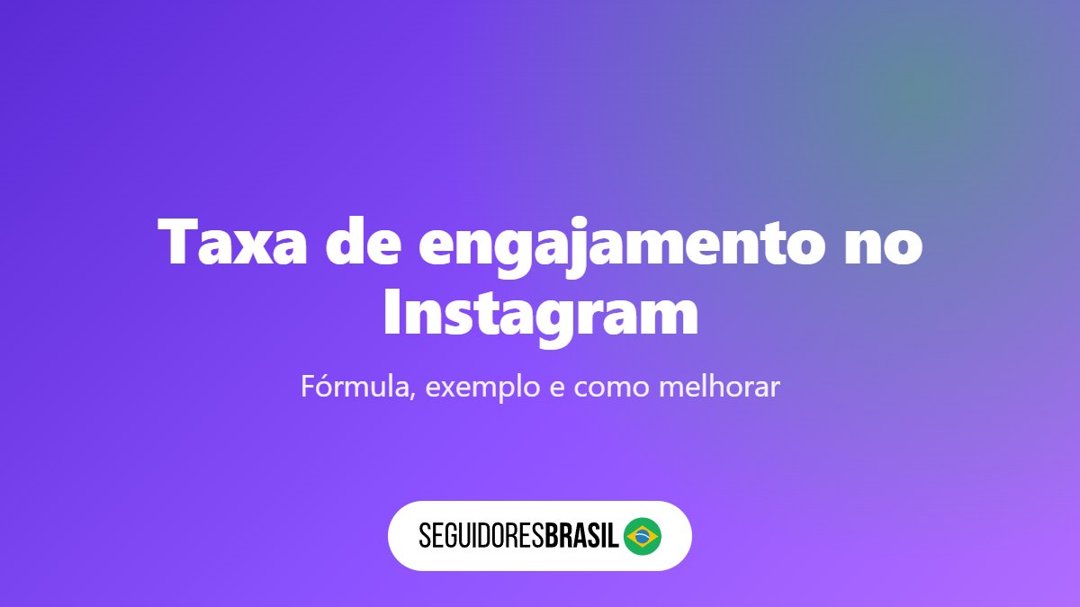 Taxa de Engajamento no Instagram: Fórmula e 6 Dicas