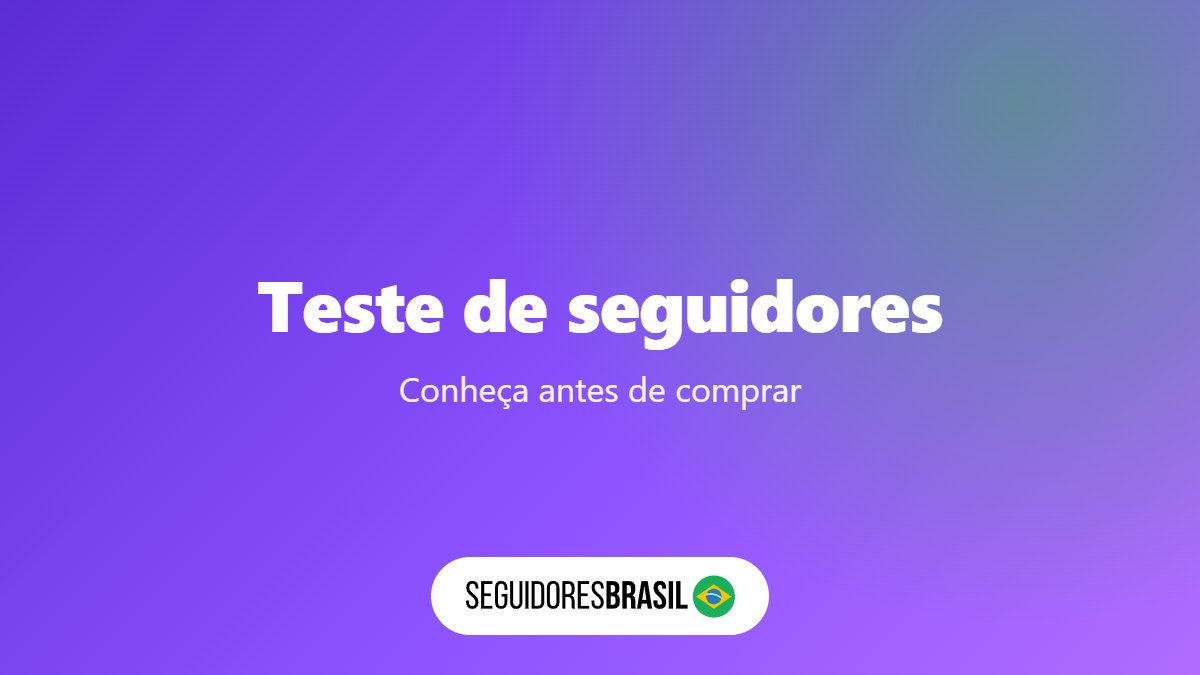 Teste de Seguidores por R$ 9,90: Como Funciona